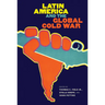 Latin America and the Global Cold War