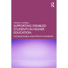 Supporting Disabled Students in Higher Education: The Reasonable Adjustments Handbook