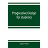 Progressive design for students
