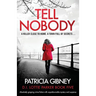 Tell Nobody: Absolutely gripping crime fiction with unputdownable mystery and suspense