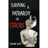 Surviving a Patriarchy on Steroids