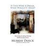 If This Were A Dream, What Would It Mean?: Discovering the Spiritual Meaning Behind Everyday Events