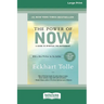 The Power of Now: A Guide to Spiritual Enlightenment (16pt Large Print Edition)