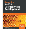Hands-On Swift 5 Microservices Development