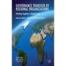 Governance Transfer by Regional Organizations: Patching Together a Global Script