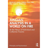 Jungian Analysis in a World on Fire: At the Nexus of Individual and Collective Trauma