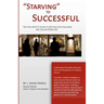 "Starving" to Successful: The Fine Artist's Guide to Getting Into Galleries and Selling More Art
