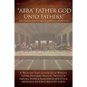 "ABBA" FATHER GOD Unto Fathers!" [1 & 2 Timothy 3: 16, Proverbs: 23:22, Romans 2:26-29 & 8:15]!: A "Believers" half-century Joy of Worship, Loving, Ho