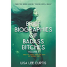 Brief Biographies of Badass Bitches - Volume II: Women You Should Know More About But Probably Don't