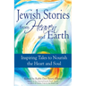 Jewish Stories from Heaven and Earth: Inspiring Tales to Nourish the Heart and Soul