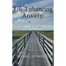 Life Enhancing Anxiety: Key to a Sane World