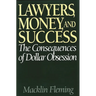 Lawyers, Money, and Success: The Consequences of Dollar Obsession