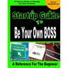 Startup Guide To Be Your Own Boss: Guide to learn how to start your own business