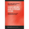 Gender and Age/Aging in Popular Culture: Representations in Film, Music, Literature, and Social Media