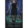 Werecats Emergent: An Urban Fantasy Family Thriller
