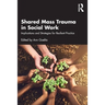 Shared Mass Trauma in Social Work: Implications and Strategies for Resilient Practice