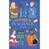 12 Women in Science: Inspiring True Stories of the Bold Women Who Changed Science - Illustrated Biographies for Curious Kids Ages 8-12