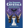 The Unknown Crystals: The Crystal Bible of Secrets Night the Owl the Chosen One