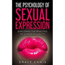 The Psychology Of Sexual Expression: Exploring The Realities Of Human Sexuality