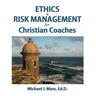 Ethics & Risk Management for Christian Coaches