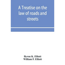 A treatise on the law of roads and streets