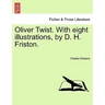 Oliver Twist. with Eight Illustrations, by D. H. Friston.