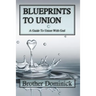 Blueprints to Union: A Guide to Union with God