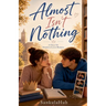Almost Isn't Nothing: A Clean YA Friends-to-Lovers Romance