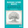 Russian Word Roots: An Introduction to the Word-Formation System