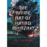 The Anime Art of Hayao Miyazaki