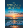 The Subtle Cues of Your Soul: Recognize Your Unique Ways to Sense Energy and Forge Connectedness