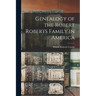 Genealogy of the Robert Roberts Family in America