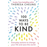 100 Ways to Be Kind: Everyday actions to change your life and save the world