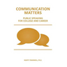 Communication Matters: Public Speaking for College and Career