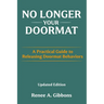 No Longer Your Doormat: A Practical Guide to Releasing Doormat Behaviors