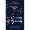Unleash Yourself: A Guide To Embracing Change And Following Your Bliss