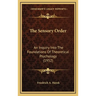 The Sensory Order: An Inquiry Into The Foundations Of Theoretical Psychology (1952)