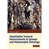 Quantitative Textural Measurements in Igneous and Metamorphic Petrology
