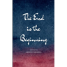 The End is the Beginning A Journey Through Awakening, Collapse, and Homecoming