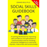 Social Skills Guidebook: A training Workbook for improving self-confidence and self-esteem in communication and for boosting emotional intellig