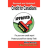 Credit for Canadians: Fix Your Own Credit Report, Protect Yourself from Identity Theft
