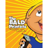 The Bald Princess: A Little Girls Tale of Bravery