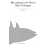 The Animal in Its World (Explorations of an Ethologist, 1932-1972)