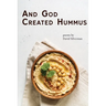 And God Created Hummus: Poems by David Silverman