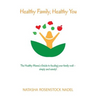 Healthy Family, Healthy You: The Healthy Mama's Guide to feeding your family well - simply and sanely!