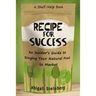 Recipe for Success: An Insider's Guide to Bringing Your Natural Food to Market