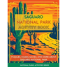 Saguaro National Park Activity Book: Puzzles, Mazes, Games, and More about Saguaro National Park