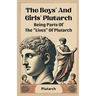 The Boys' And Girls' Plutarch Being Parts Of The "Lives" Of Plutarch