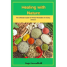 Healing with Nature: The Ultimate Guide to Herbal Remedies for Every Ailment