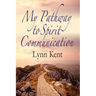 My Pathway to Spirit Communication: A Real-life Beginning to "Proving the Continuity of Life"